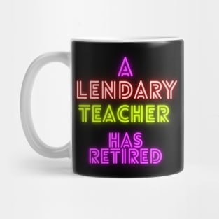 A Legendary Teacher has Retired Mug